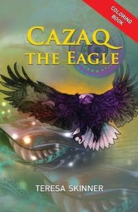 Book Cover for Cazaq the Eagle Coloring Book by Teresa Skinner
