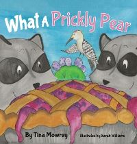 Book Cover for What a Prickly Pear? by Tina Mowrey