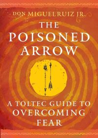 Book Cover for The Poisoned Arrow by don Miguel Ruiz