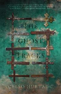 Book Cover for The Ghost Tracks by Celso Hurtado