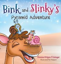 Book Cover for Bink and Slinky's Pyramid Adventure by Donna Arlynn Frisinger