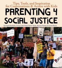 Book Cover for Parenting 4 Social Justice by Angela Berkfield, Chrissy Colón Bradt, Leila Raven, Jaimie Lynn Kessell, Rowan Parker, Abigail Healey