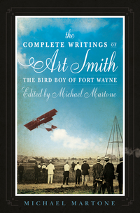 Book Cover for The Complete Writings of Art Smith, the Bird Boy of Fort Wayne by Michael Martone, Art Smith