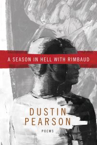 Book Cover for A Season in Hell With Rimbaud by Dustin Pearson