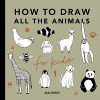 Book Cover for How to Draw All the Animals by Alli Koch