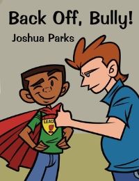 Book Cover for Back Off, Bully! by Joshua Parks, Young Authors Publishing