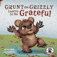Book Cover for Can Grunt the Grizzly Learn to Be Grateful by Misty Black