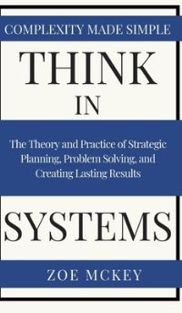 Book Cover for Think in Systems by Zoe McKey