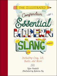 Book Cover for The Illustrated Compendium of Essential Modern Slang by Tyler Vendetti