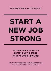 Book Cover for This Book Will Teach You to Start a New Job Strong by Thomas Nelson