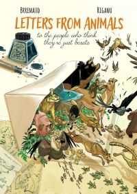Book Cover for Letters from Animals to Those Who Think They're Just Beasts by Frédéric Brrémaud, Allain BougrainDubourg
