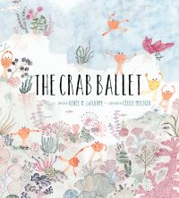 Book Cover for The Crab Ballet by Renée LaTulippe