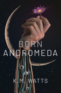 Book Cover for Born Andromeda by K M Watts