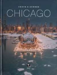 Book Cover for Above & Across Chicago by Sam Landers, Michelle Fitzgerald, Adam Pearson, Adam Rubin