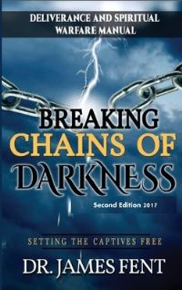 Book Cover for Breaking Chains of Darkness and Setting the Captives Free by Dr Fent James
