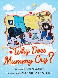 Book Cover for Why Does Mummy Cry? by Karyn Ward