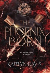 Book Cover for The Phoenix Born by Kaitlyn Davis