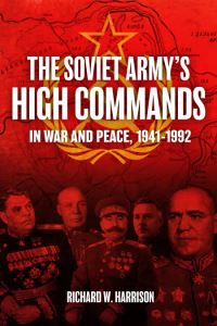 Book Cover for The Soviet Army's High Commands in War and Peace, 1941-1992 by Richard W Harrison