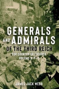 Book Cover for Generals and Admirals of the Third Reich Volume 3 P-Z by James Jack Webb