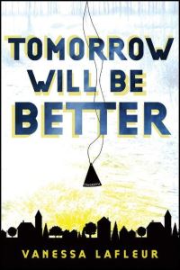 Book Cover for Tomorrow Will Be Better by Vanessa Lafleur