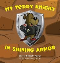Book Cover for My Teddy Knight in Shining Armor by Bridgette Fowler