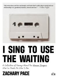 Book Cover for I Sing to Use the Waiting by Zachary Pace