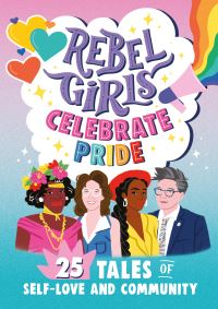 Book Cover for Rebel Girls Celebrate Pride by Alexis Stratton, Jestine Ware, Shadae Mallory