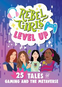 Book Cover for Rebel Girls Level Up by Jenelle Swan, Emma Carlson Berne, Eliza Kirby