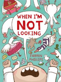 Book Cover for When I'm Not Looking by Farren Phillips