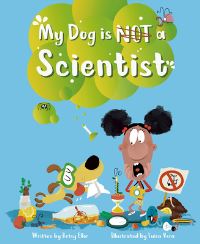 Book Cover for My Dog Is NOT a Scientist by Betsy Ellor