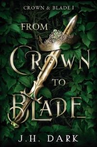Book Cover for From Crown to Blade by Jh Dark
