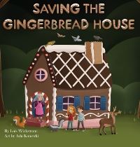 Book Cover for Saving the Gingerbread House by Lois Wickstrom