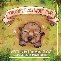 Book Cover for Trumpet The Miracle Wolf Pup by Leokadia George