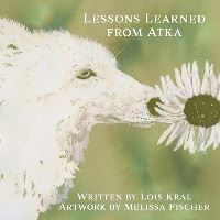 Book Cover for Lessons Learned from Atka by Lois Kral