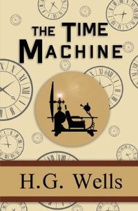 Book Cover for The Time Machine - The Original 1895 Classic (Reader's Library Classics) by H G Wells