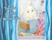 Book Cover for There's a Little White Fish by Tina Timlin Sohn
