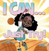 Book Cover for I Can...Just Try! by Theresa Smith Hickman