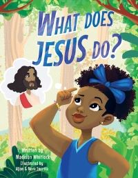 Book Cover for What Does Jesus Do? by Madison Whitlock