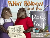 Book Cover for Penny Pangolin and the Rock Soup by Wayne D Kramer
