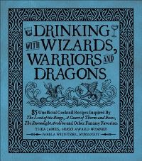 Book Cover for Drinking With Wizards, Warriors and Dragons by Thea James, Pamela Wiznitzer