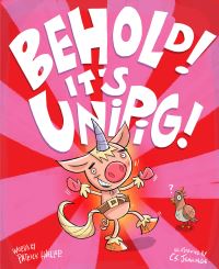 Book Cover for Behold! It's UniPig! by Patrick Hueller