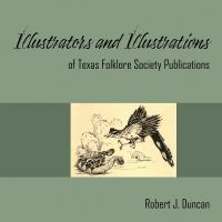 Book Cover for Illustrators and Illustrations of Texas Folklore Society Publications, Volume 31 by Robert J Duncan