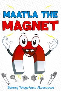 Book Cover for Maatla the Magnet by Bakang Tshegofatso Akoonyatse