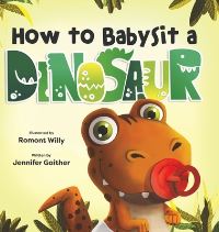 Book Cover for How to Babysit a Dinosaur by Jennifer Gaither