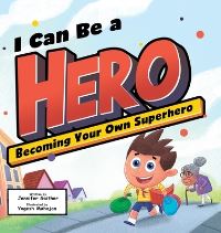 Book Cover for I Can Be a Hero by Jennifer Gaither