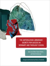 Book Cover for The Antediluvian Librarians' Secrets for Success in Seminary and Theology School by Jane Lenz Elder, Duane Harbin, David Schmersal