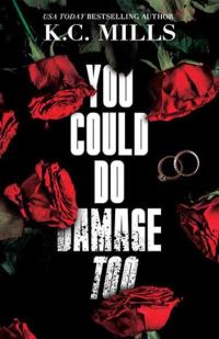 Book Cover for You Could Do Damage Too by KC Mills