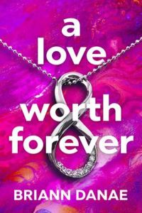 Book Cover for Love Worth Forever, A by BriAnn Danae