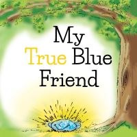 Book Cover for My True Blue Friend by Adrienne J Parillo