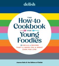 Book Cover for Delish The How-To Cookbook for Young Foodies by Joanna Saltz